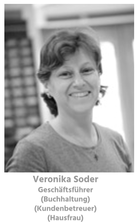 Veronika Soder Geschäftsführer (Buchhaltung) (Kundenbetreuer) (Hausfrau)